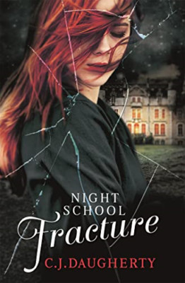 Night School: Fracture: Number 3 in series - Paperback NEW C. J. Daugherty 2013-