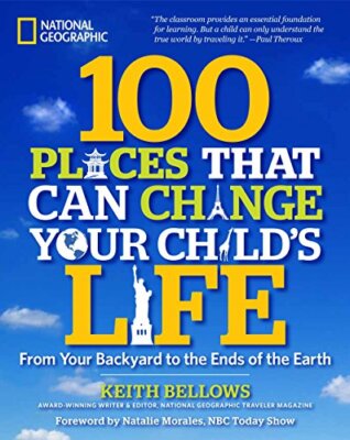 100 Places That Can Change Your Child's Life: From Your Backyard