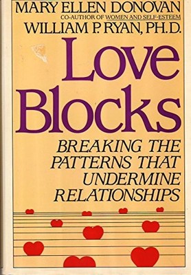 LOVE BLOCKS: BREAKING THE PATTERNS THAT UNDERMINE By William P. Ryan & NEW