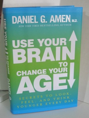 Use Your Brain to Change Your Age: Secrets to Look, Feel, and Think Younger ...