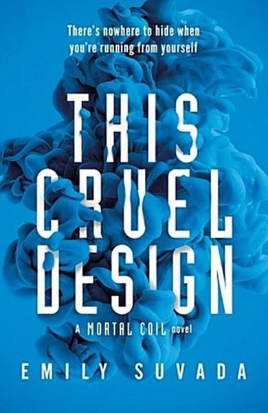 This Cruel Design: A Mortal Coil Novel (This Mortal Coil, 2) Emily Suvada-image