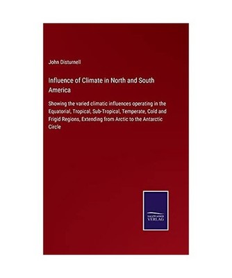 Influence of Climate in North and South America: Showing the varied climatic inf