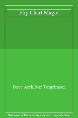 Flip Chart Magic: 77 energizing ideas for novices and experts,Da
