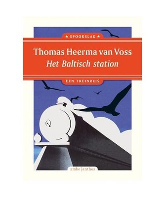 Het Baltisch station: een treinreis [Spoorslag, 7], Heerma van Voss, Thomas