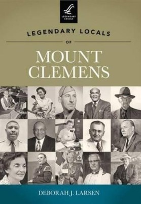 Deborah J. Larsen Legendary Locals of Mount Clemens (Paperback) (UK IMPORT)