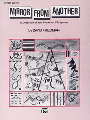 MIRROR FROM ANOTHER: A COLLECTION OF SOLO PIECES FOR By David Friedman BRAND NEW