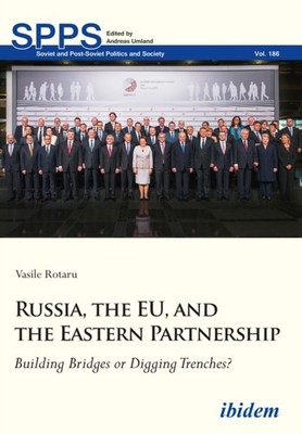 Russia, the EU, and the Eastern Partnership   Building Bridges or Digging Trench