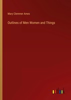 Mary Clemmer Ames | Outlines Of Men Women And Things | Taschenbuch | Englisch