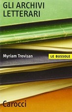 Gli archivi letterari - Myriam Trevisan (Carocci) [2009]