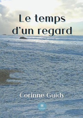 Le temps d'un regard by Corinne Guidy (French) Paperback Book