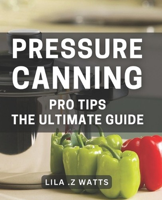 #ad #ad Pressure Canning Pro Tips: The Ultimate Guide: Unlocking the Secrets to Perfecti $27.73