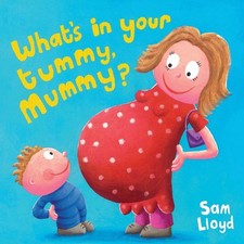 What's in Your Tummy Mummy? by Sam Lloyd (English) Paperback Book