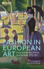 Fashion in European Art: Dress and Identity, Politics and the Body, 1775-1925 by