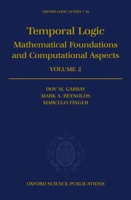 Temporal Logic : Mathematical Foundations and Computational Aspects, Hardcove...
