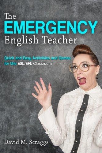 ESL/EFL: The Emergency English Teacher: Quick and Easy... - Scraggs, David M.