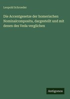 Leopold Schroeder | Die Accentgesetze Der Homerischen Nominalcomposita,...