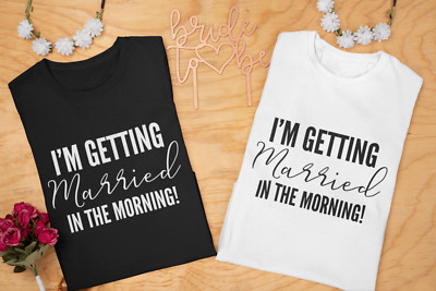 I'm Getting Married In The Morning Damen T-Shirt Wife Bride To Be Bridal Shower