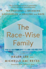 The Race-Wise Family: Ten Postures to Becoming Households of Healing and Hope by