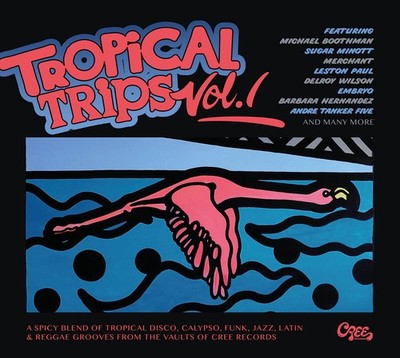 Various - Cree Records - Tropical Trips Vol.1 - Life Is Better In The Tropics...