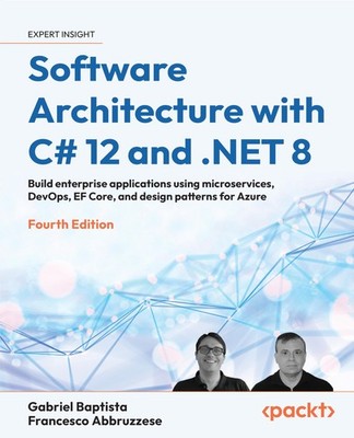 Software Architecture with C 12 and .NET 8 by Gabriel Baptista
