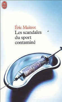 Les Scandales Du Sport Contaminé : Enquêtes Sur Les Coulisses Du Dopage De Eric Maitrot | Livres En Français Et Autres Langues | Science/Technologie | Écologie/Environnement | | Acheter Des Livres