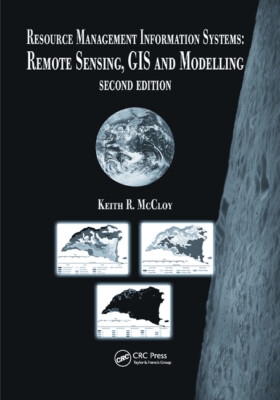 Resource Management Information Systems: Remote Sensing, Gis And Modelling,...