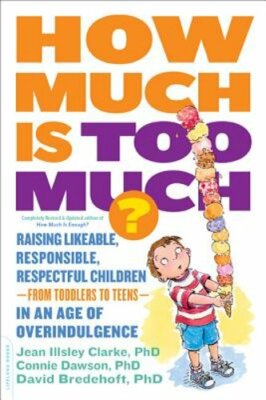 How Much Is Too Much? [Previously Published as How Much Is Enough?]: Raising