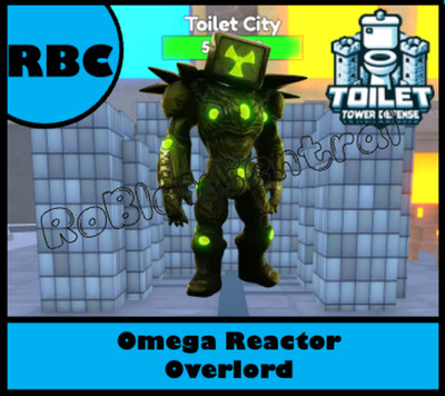 OMEGA REACTOR OVERLORD - CHEAP TOILET TOWER DEFENSE - TTD UNIT