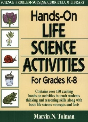HANDS-ON LIFE SCIENCE ACTIVITIES FOR GRADES K - 8 (J-B ED: By Marvin N. Tolman