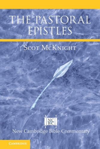The Pastoral Epistles (New Cambridge Bible Commentary) by Scot