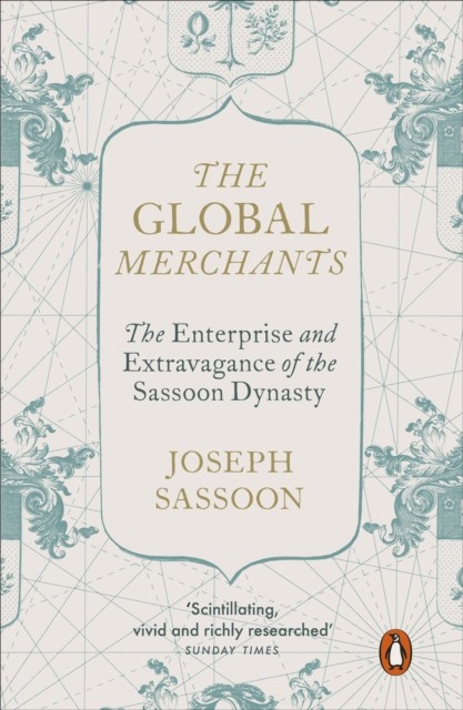The Global Merchants : The Enterprise And Extravagance Of The Sassoon Dynasty Joseph Sassoon - Image 2