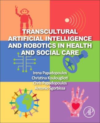 Transcultural Artificial Intelligence and Robotics in Health and Social Care,...