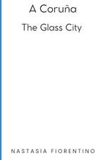 A Coru�a. The glass city, Fiorentino, Nastasia