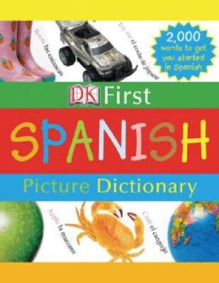 DK First Picture Dictionary: Spanish - Hardcover By DK Publishing - ACCEPTABLE