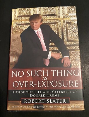 No Such Thing as Over-Exposure: Inside the Life an... by Slater, Robert Hardback