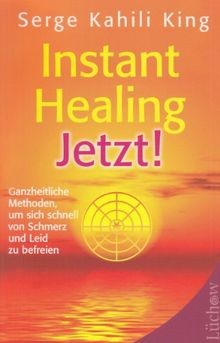 Instant Healing Jetzt!: Ganzheitliche Methoden, um ... | Buch | Zustand sehr gut