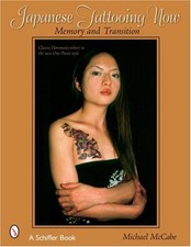 JAPANESE TATTOOING NOW : MEMORY AND TRANSITION, CLASSIC By Michael Mccabe Mint 