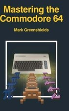 Mastering the Commodore 64 by Mark Greenshields: New