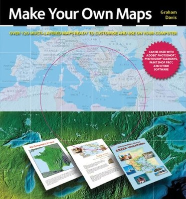 Make Your Own Maps : Over 120 Multi-Layeres Maps Ready to Custome