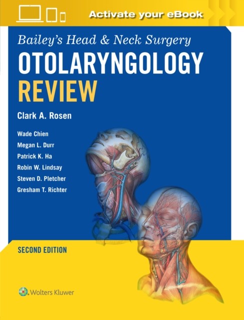Bailey's Head & Neck Surgery Otolaryngology Review: Print + eBook with