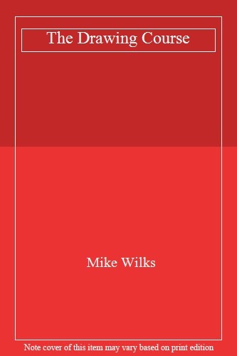 The Drawing Course By  Mike Wilks