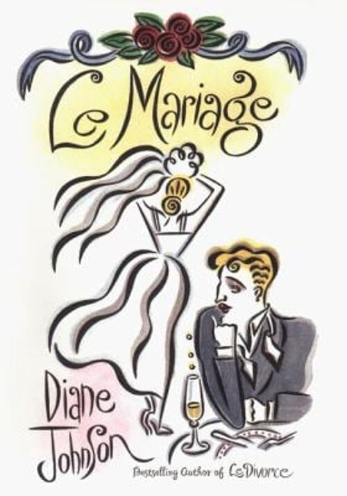 Le Mariage Hardcover Diane Johnson