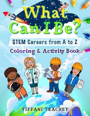 Tiffani Teachey What Can I Be? STEM Careers from A to Z (Taschenbuch)