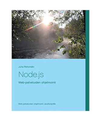 Node.js: Web-palveluiden ohjelmointi, Juha Peltomäki
