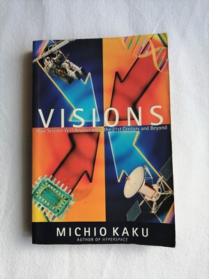 * Visions: How Science Will Revolutionize the 21st Century & Beyond, Michio Kaku