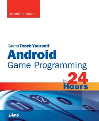 Sams Teach Yourself Android Game Programming in 24 Hours (Sams T