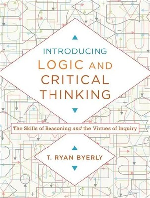 Introducing Logic and Critical Thinking | T Ryan Byerly | Englisch | Taschenbuch