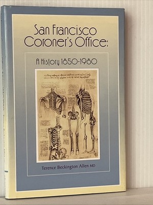 San Francisco Coroner's Office : A History, 1850-1980 by Terence Beckington...