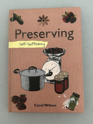 Preserving Self-Sufficiency Cookbook Carol Wilson HC 2009