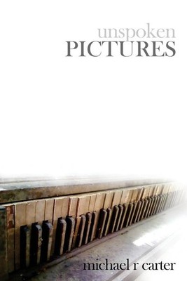 Unspoken Pictures by Michael R. Carter (English) Paperback Book